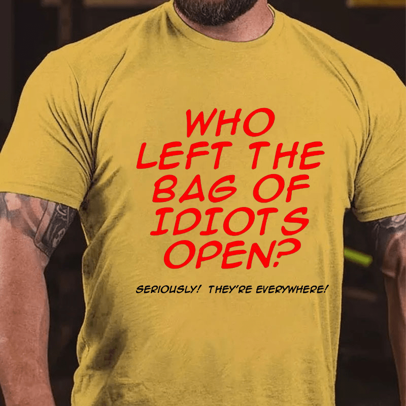 Who Left The Bag of Idiots Open Cotton T-shirt