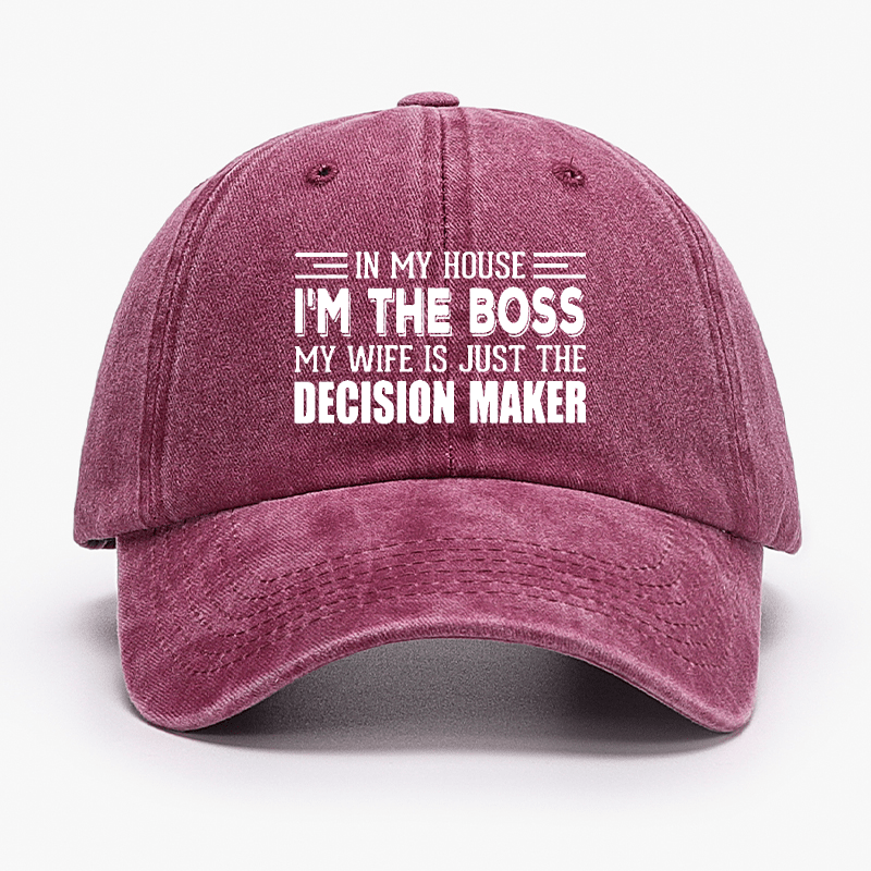 In My House I'm The Boss My Wife Is Just The Decision Maker Cap