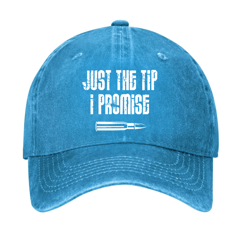 Just The Tip I Promise Funny Sarcastic Cap