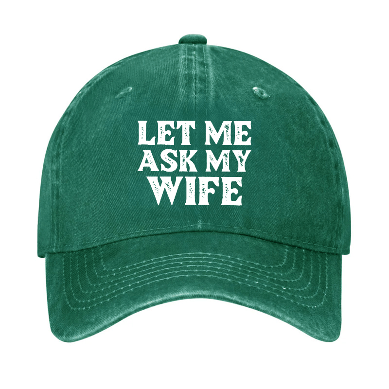 Let Me Ask My Wife Funny Husband Cap