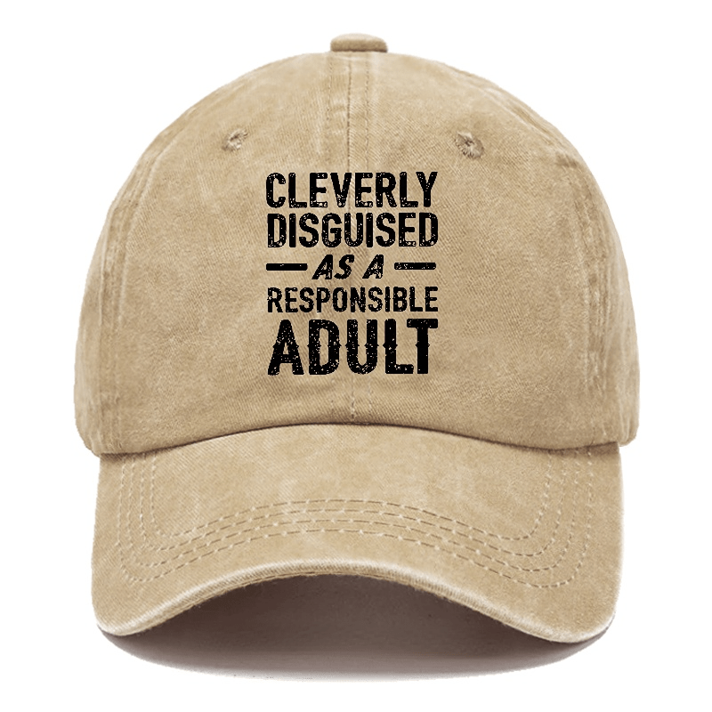 Cleverly Disguised As A Responsible Adult Funny Sarcastic Caps