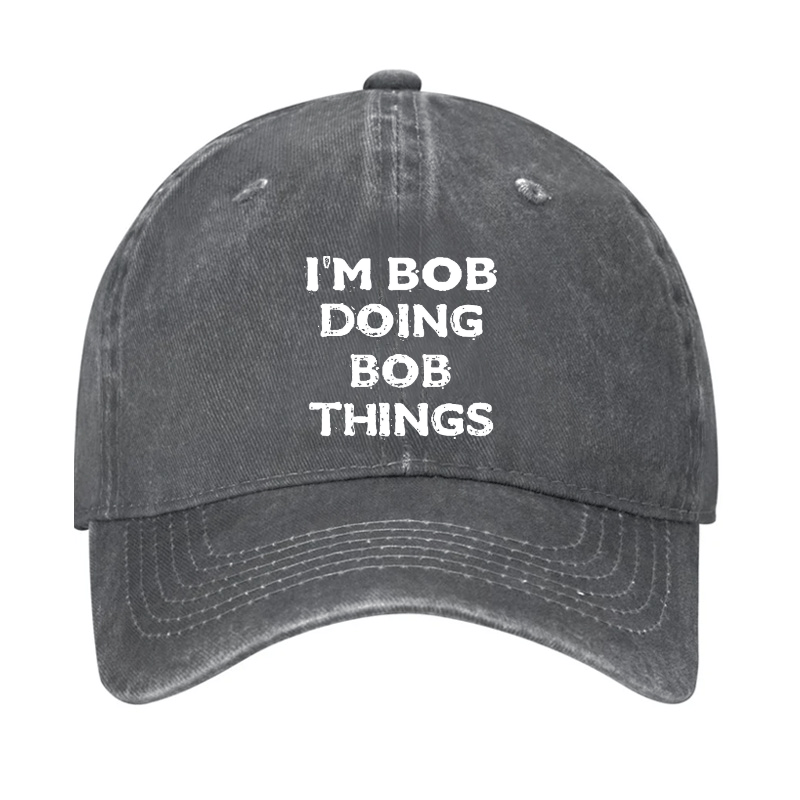 I'm Bob Doing Bob Things Men Cap