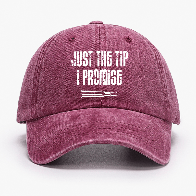 Just The Tip I Promise Funny Sarcastic Cap