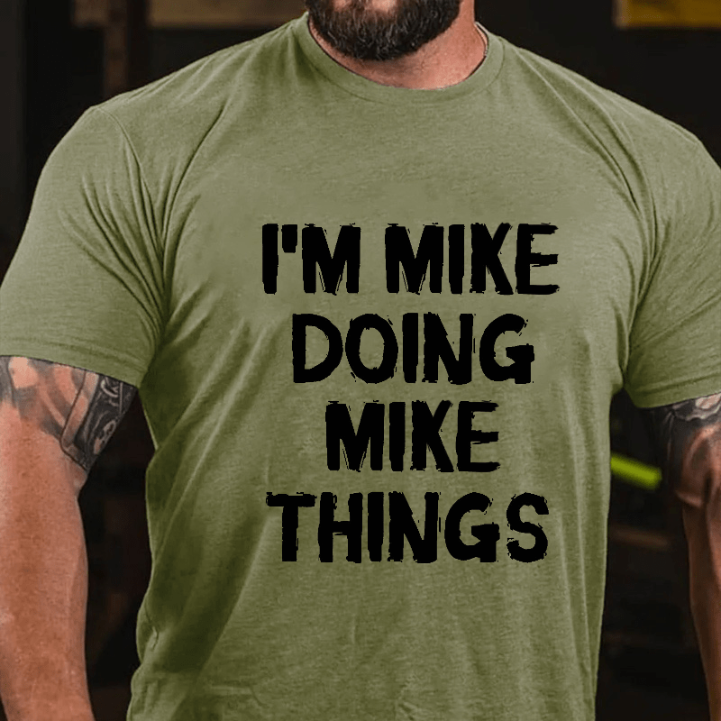 I'm Mike Doing Mike Things Cotton T-shirt