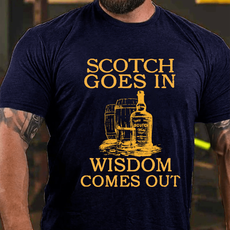 Scotch Goes In Wisdom Comes Out Cotton T-shirt