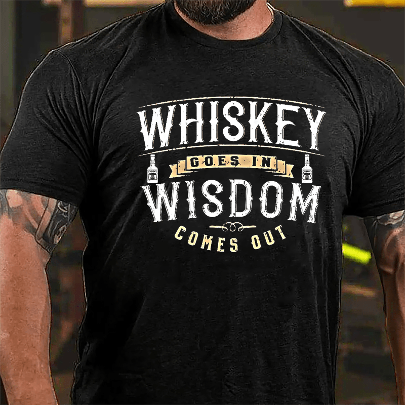 Whiskey Goes In Wisdom Comes Out Men's Drinking Cotton T-shirt