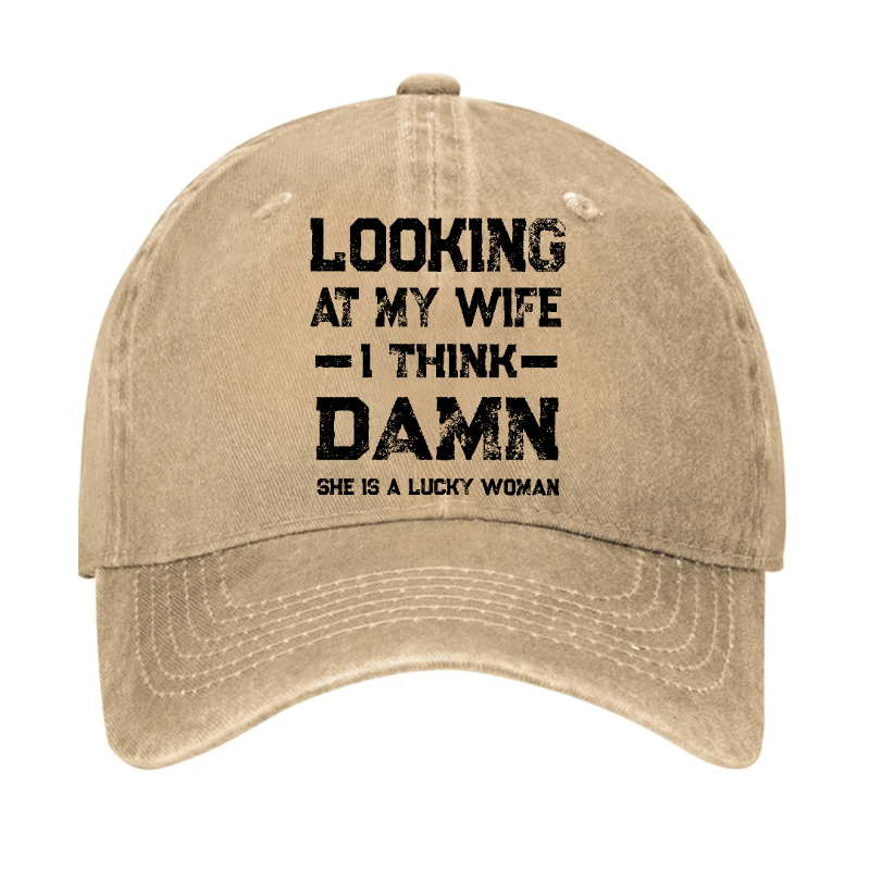 Looking At My Wife I Think She's A Lucky Woman Cap