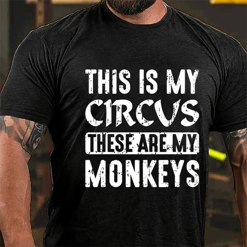 This Is My Circus These Are My Monkeys Cotton T-shirt