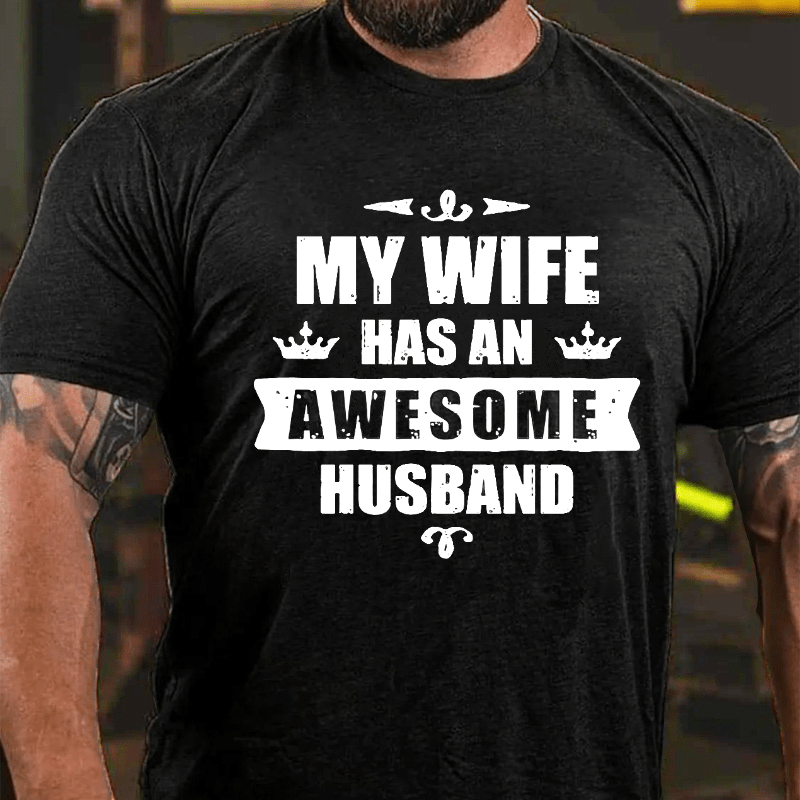 My Wife Has An Awesome Husband Cotton T-shirt