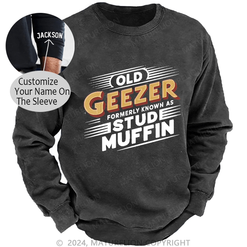 Maturelion Men's Sweatshirt Old Geezer Formerly Known As Stud Muffin Custom Sweatshirt