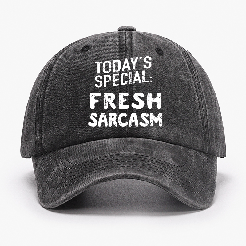 Today's Special: Fresh Sarcasm Funny Sarcastic Cap