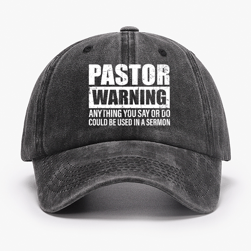 Pastor Warning Anything You Say Or Do Could Be Used In A Sermon Funny Cap