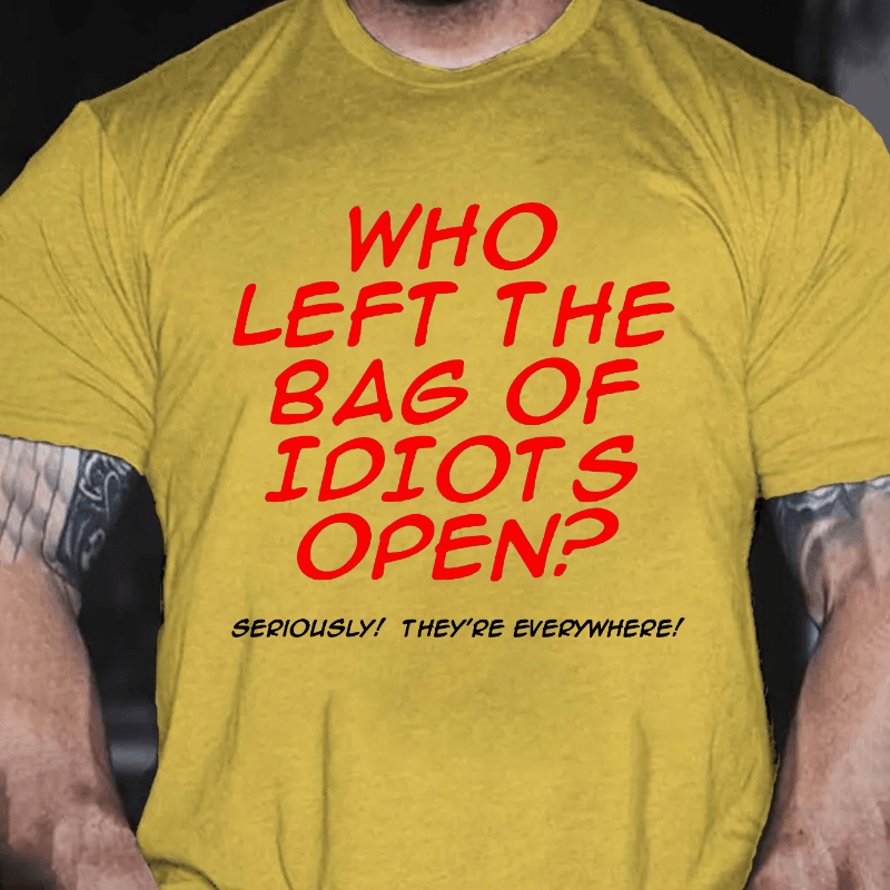 Who Left The Bag of Idiots Open Cotton T-shirt
