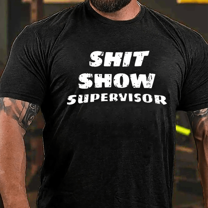 Men's Shit Show Supervisor Cotton T-shirt