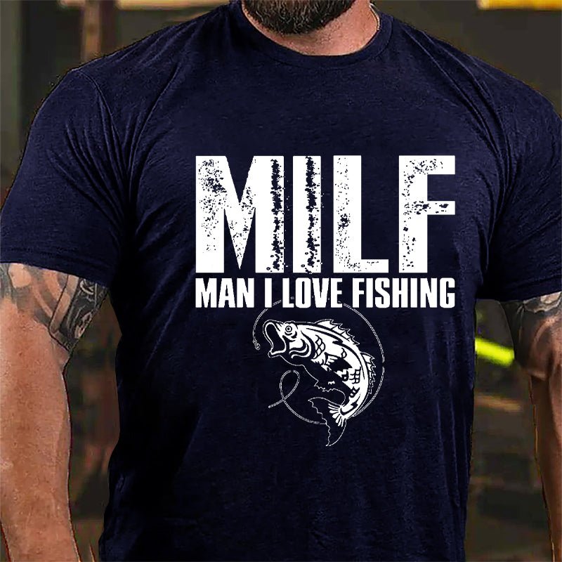 Milf Man I Love Fishing Cotton T-shirt