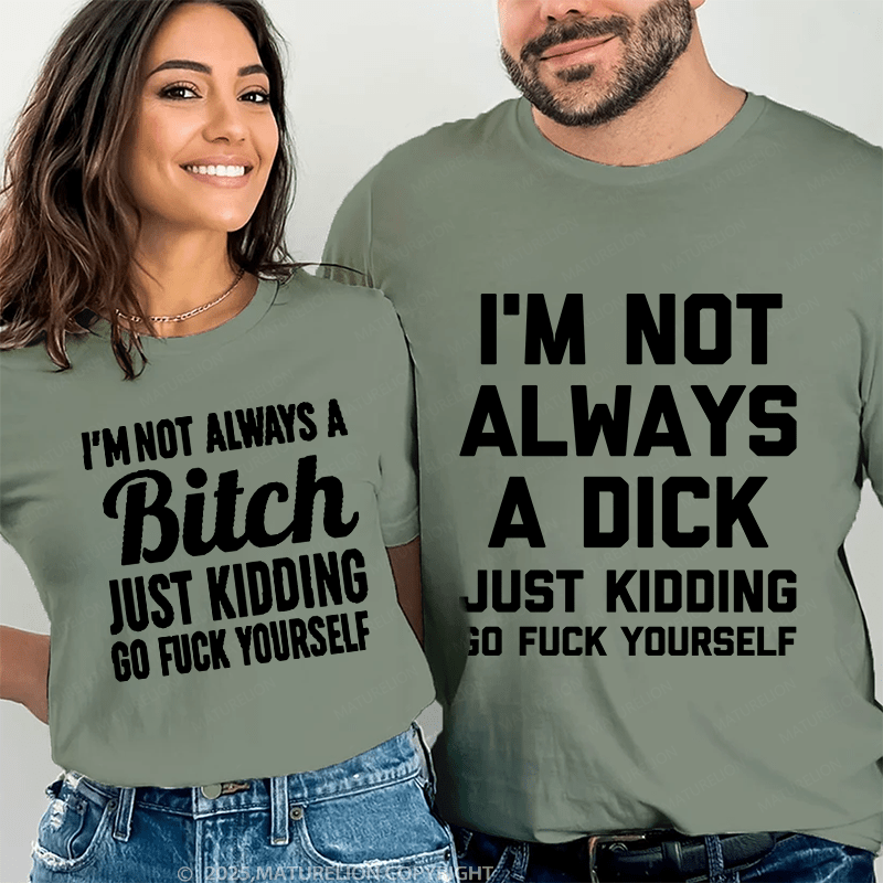 Maturelion I'm Not Always A Dick & I'm Not Always A Bitch Couple T-Shirt