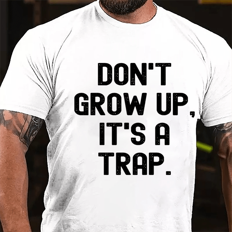 Don't Grow Up It's A Trap Cotton T-shirt