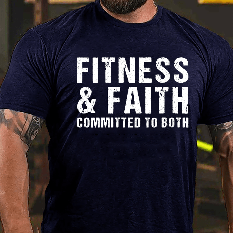 Fitness & Faith Committed To Both Cotton T-shirt