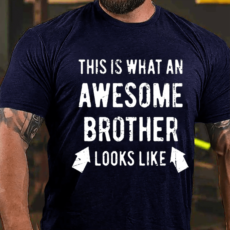 This Is What An Awesome Brother Looks Like Cotton T-shirt