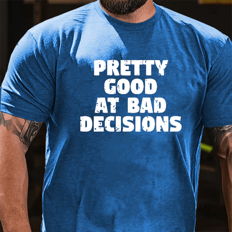 Pretty Good At Bad Decisions Men's Cotton T-shirt