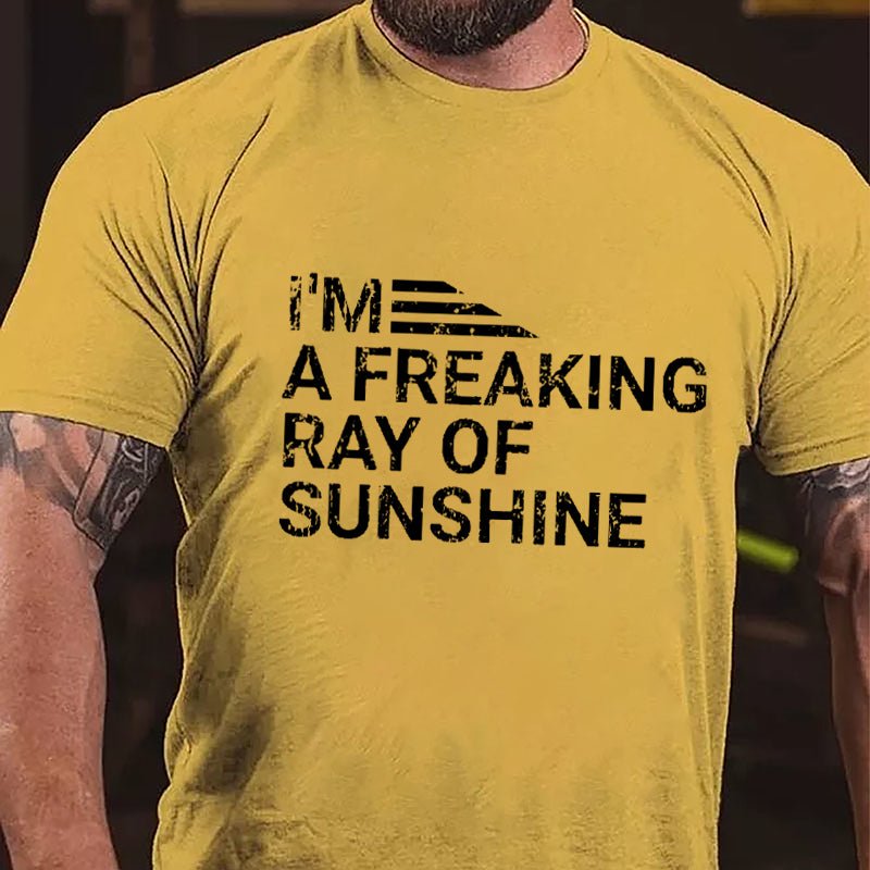 I'm A Freaking Ray Of Sunshine Cotton T-shirt