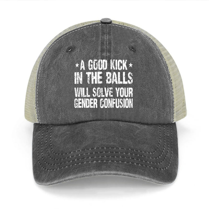 A Good Kick In The Balls Will Solve Your Gender Confusion Washed Denim Mesh Back Cap