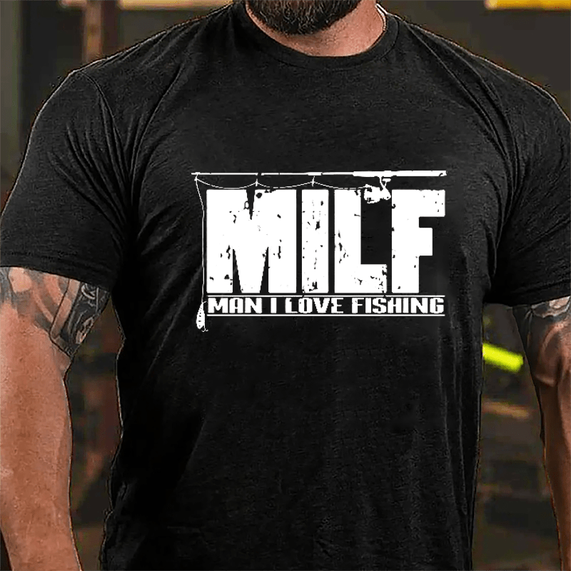 MILF - Man I Love Fishing Cotton T-shirt