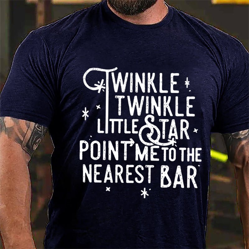 Twinkle Twinkle Little Star Point Me To The Nearest Bar Cotton T-shirt