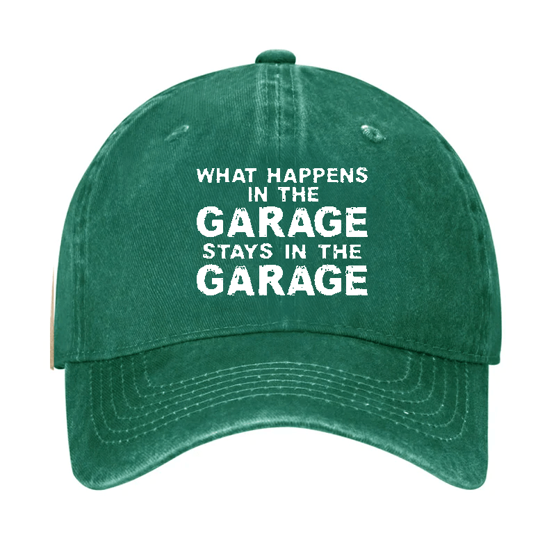 What Happens In The Garage Stays In The Garage Cap