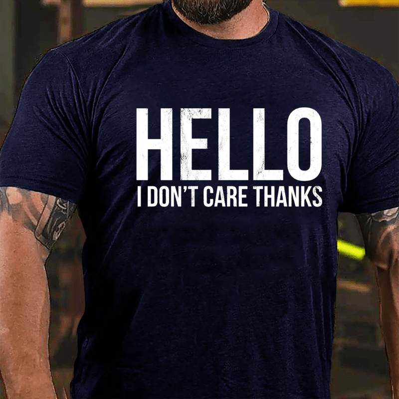 Hello I Don't Care Thanks Cotton T-shirt