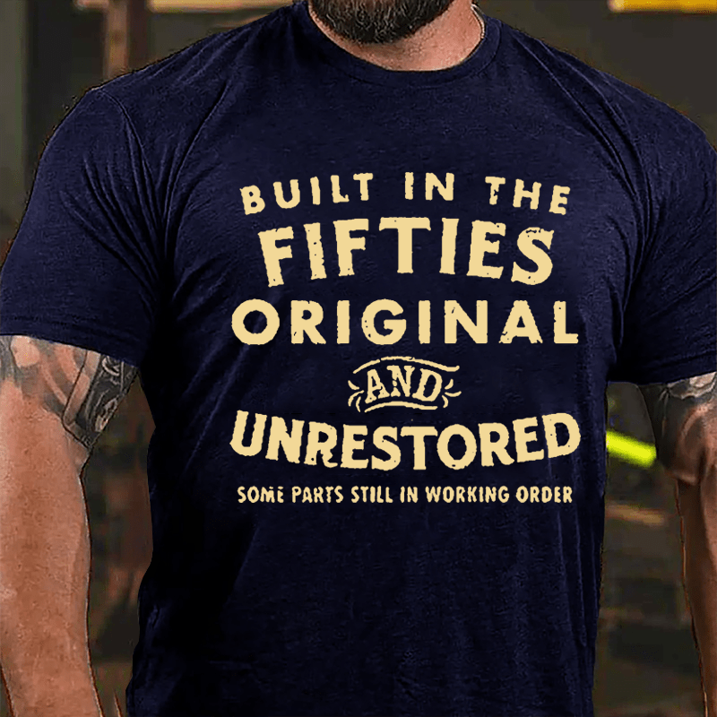 Men's Built In The Fifties Orignal And Unrestored Some Parts Still In Working Order Cotton T-shirt