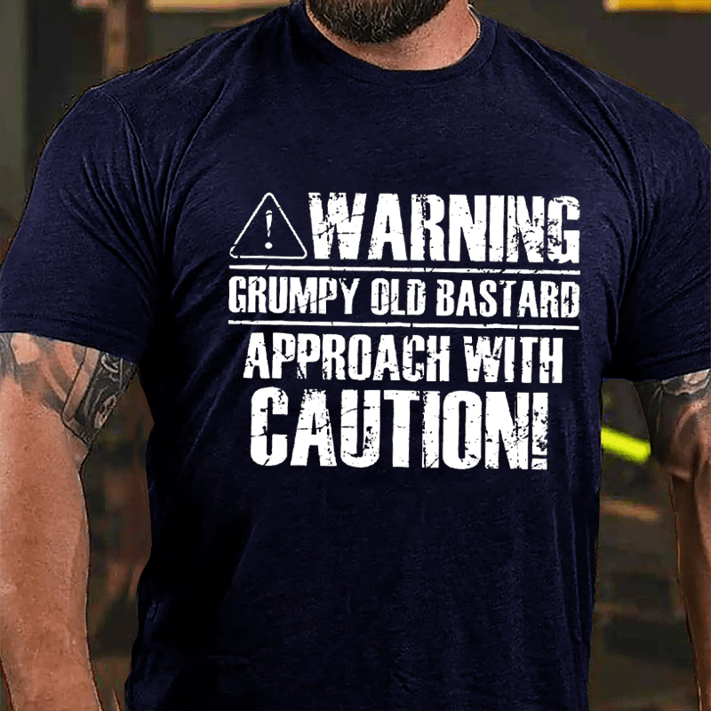 Warning! Grumpy Old Bastard, Approach With Caution Cotton T-shirt