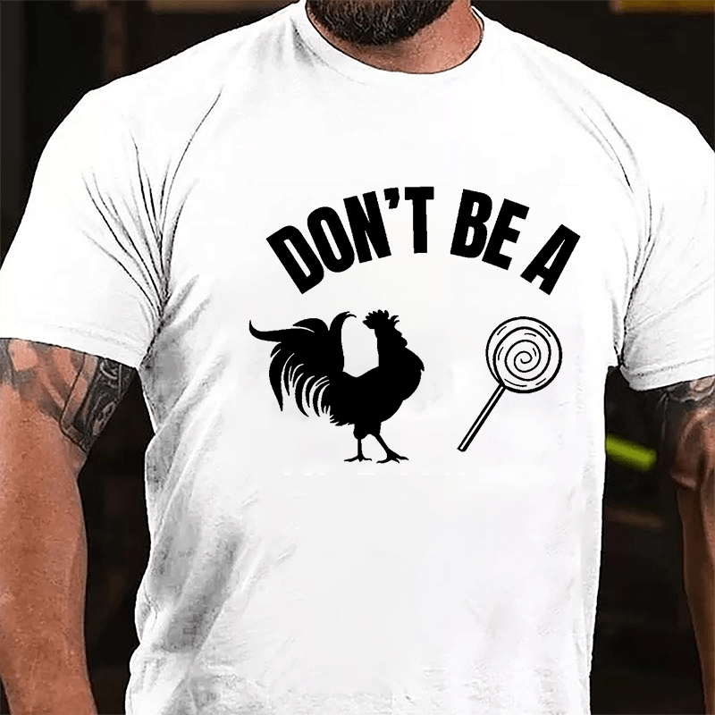 Don't Be A Chicken Lollipop Cotton T-shirt