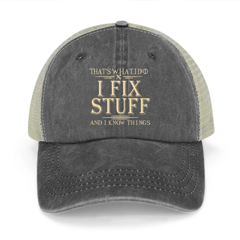 That's What I Do I Fix Stuff And I Know Things Washed Denim Mesh Back Cap