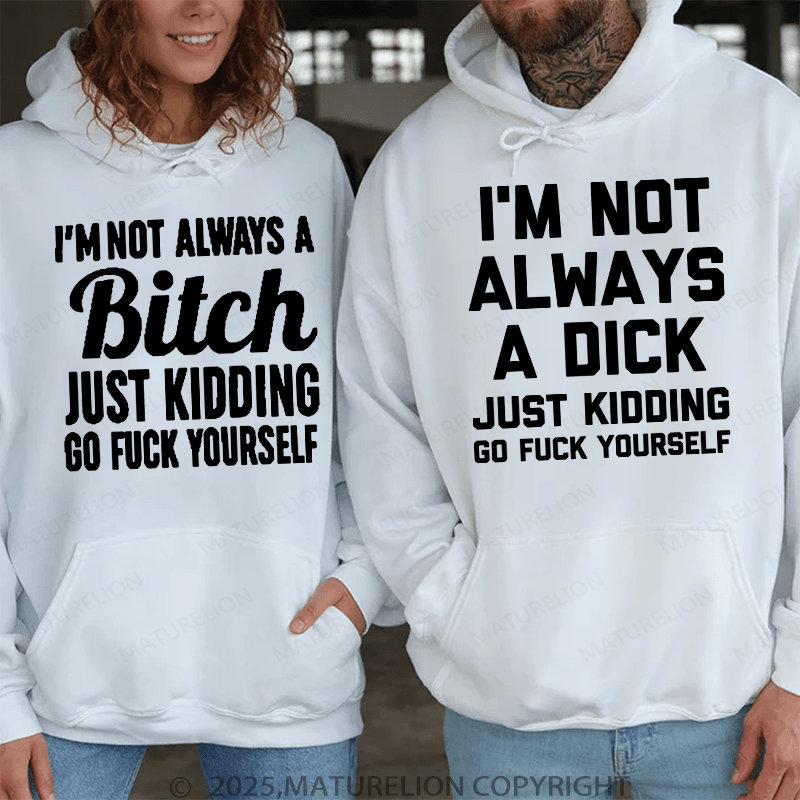 Maturelion I'm Not Always A Dick & I'm Not Always A Bitch Couple Hoodie