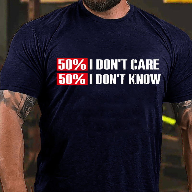 50% Don't Care 50% Don't Know Cotton T-shirt