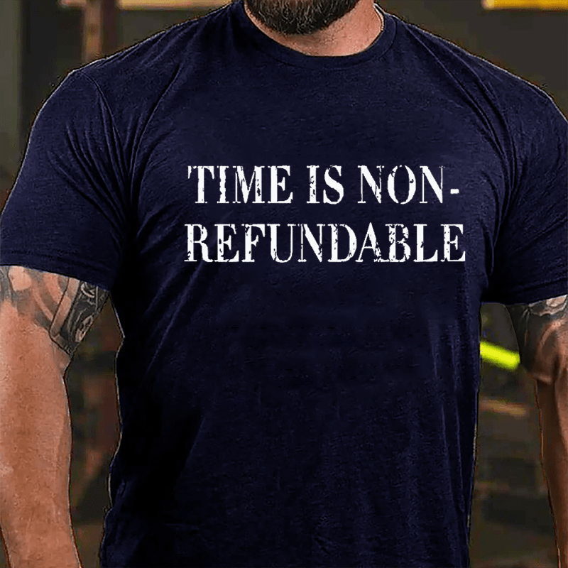 Time Is Non-refundable Cotton T-shirt