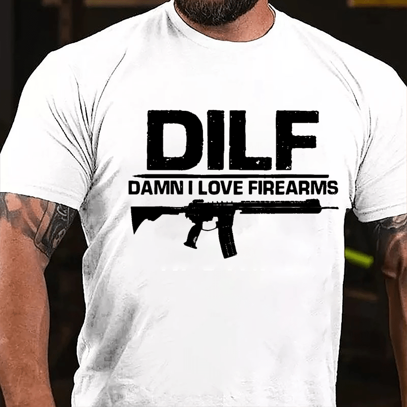 DILF Damn I Love Firearms Cotton T-shirt