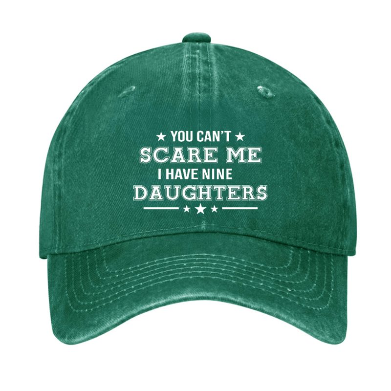 You Can't Scare Me I Have Nine Daughters Cap