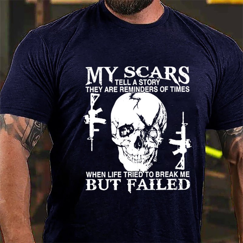 Men's My Scars Tell A Story They Are Reminders Of Times When Life Tried To Break Me But Failed Cotton T-shirt