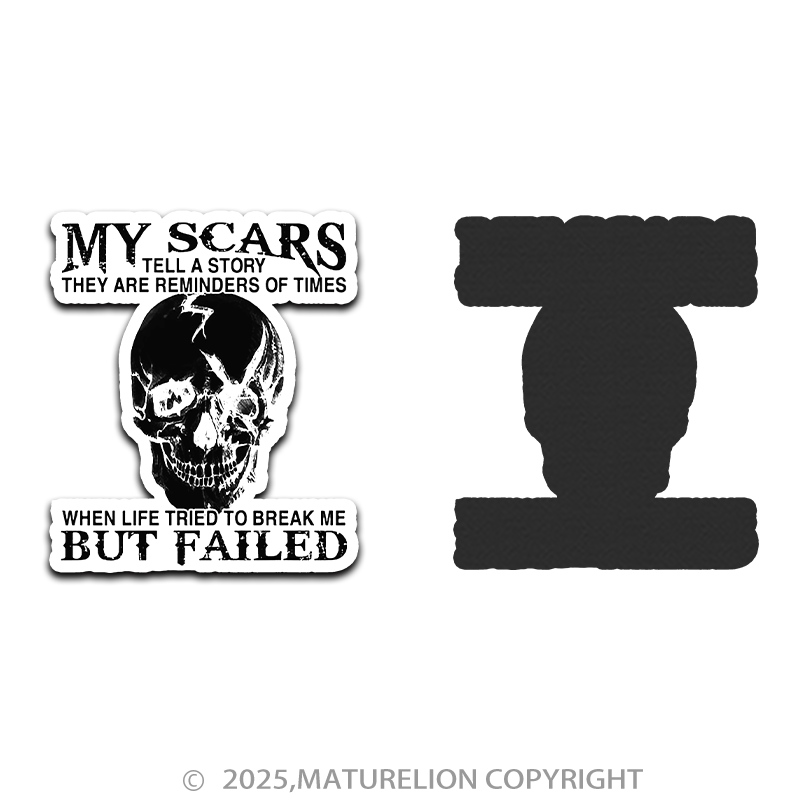 Maturelion My Scars Tell A Story They Are Reminders Of When Life Tried To Break Me But Failed Fridge Magnet