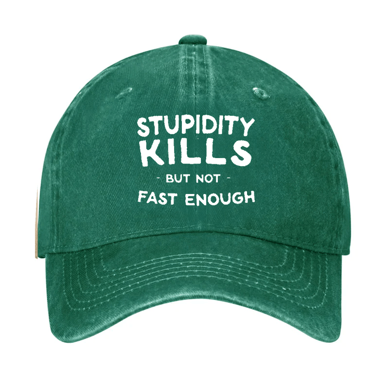 Stupidity Kills But Not Fast Enough Cap