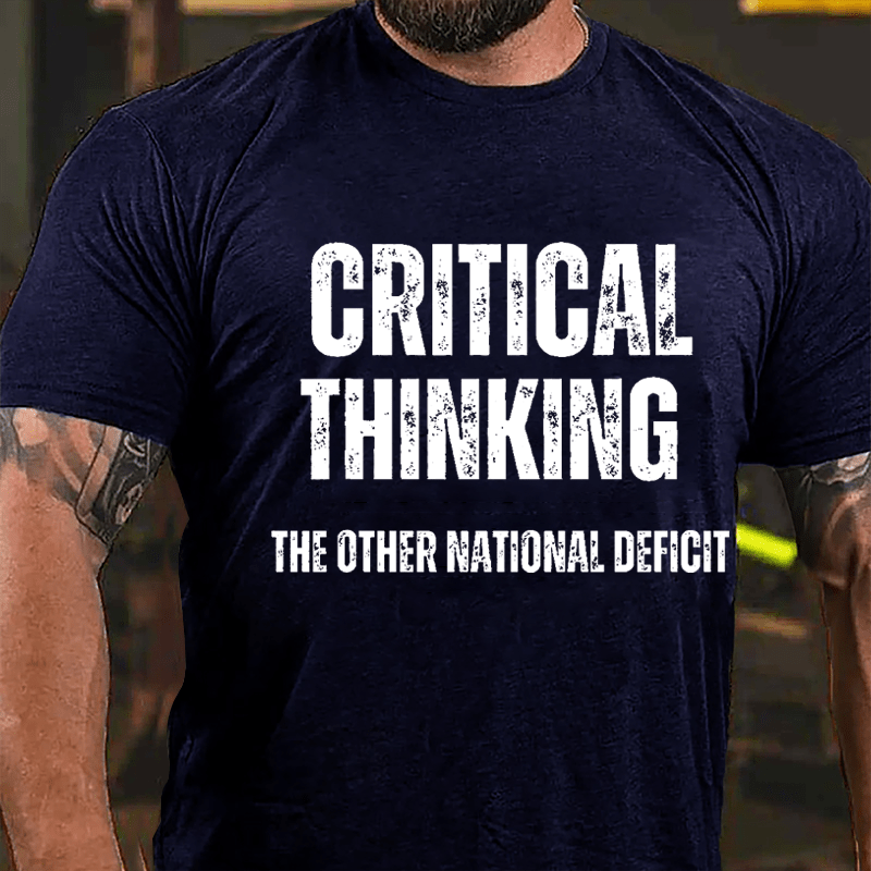 Critical Thinking The Other National Deficit Cotton T-shirt