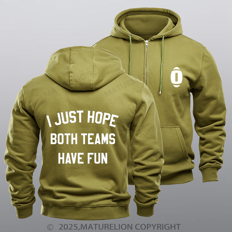 Maturelion Super Bowl Hoodie I Just Hope Both Teams Have Fun Zipper Hoodie