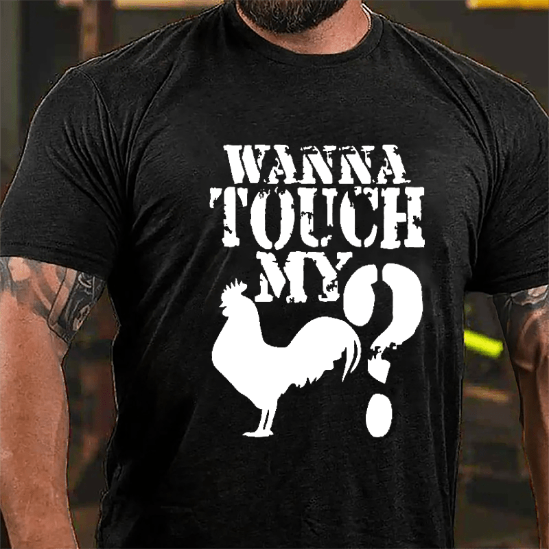 Wanna Touch My Cock? Cotton T-shirt