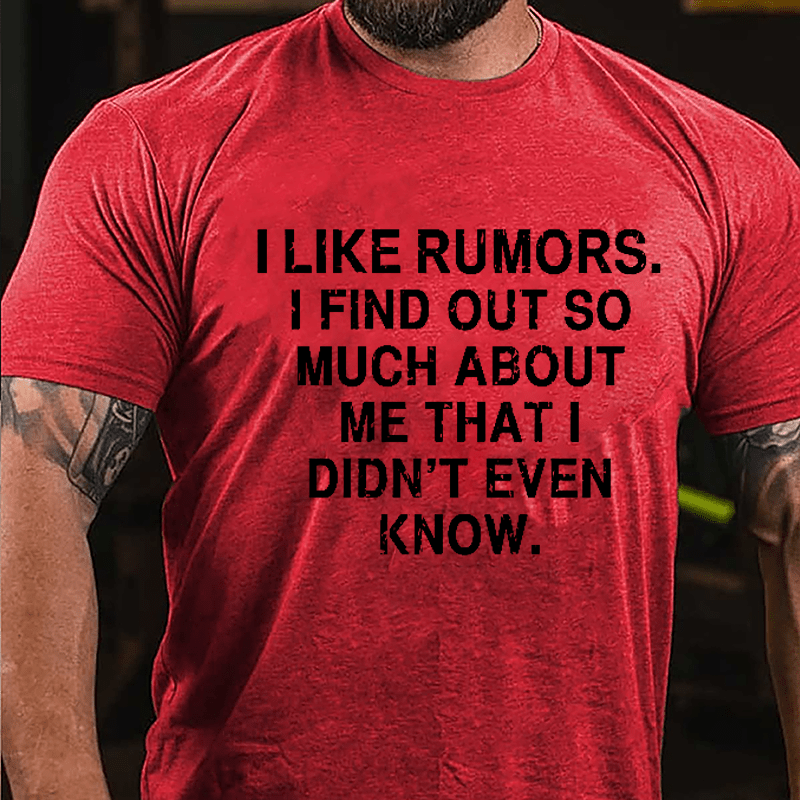 I Like Rumors I Find Out So Much About Me That I Didn't Even Know Cotton T-shirt