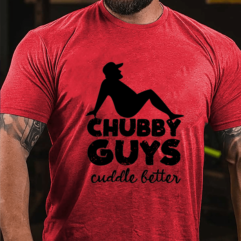 Chubby Guys Cuddle Better Cotton T-shirt