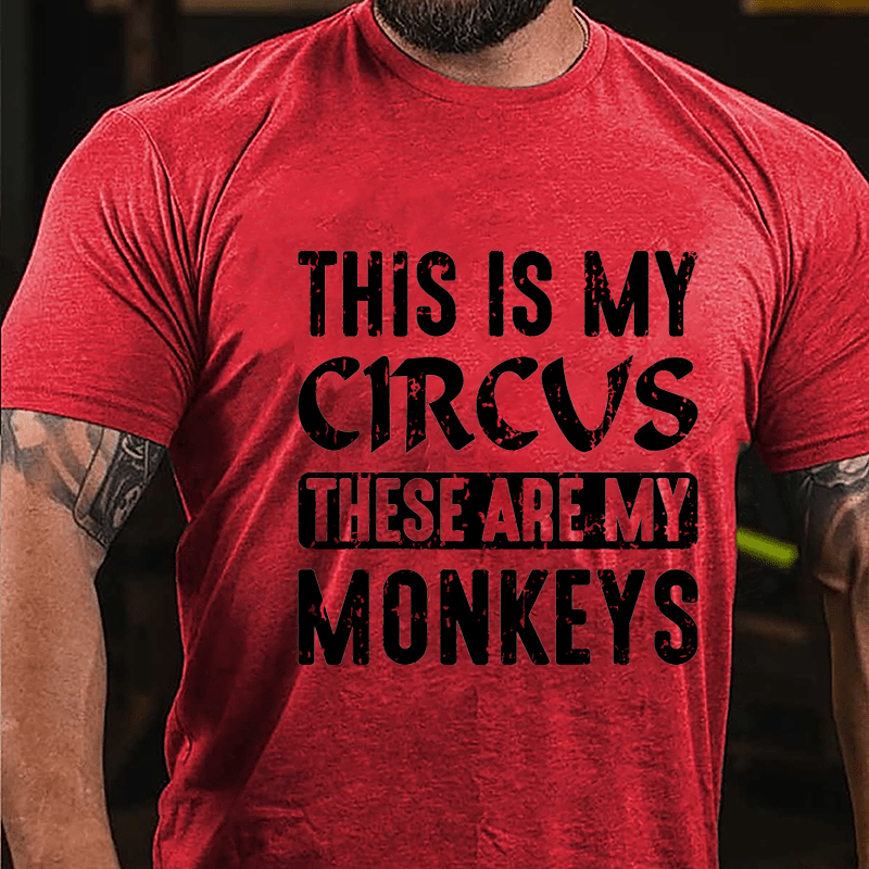 This Is My Circus These Are My Monkeys Cotton T-shirt