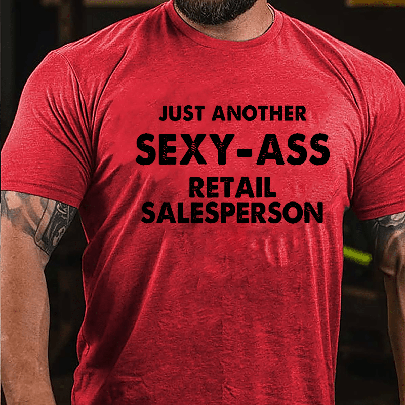 Just Another Sexy-ass Retail Salesperson Cotton T-shirt