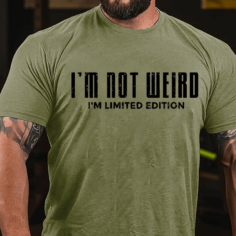 I'm Not Weird I'm Limited Edition Cotton T-shirt